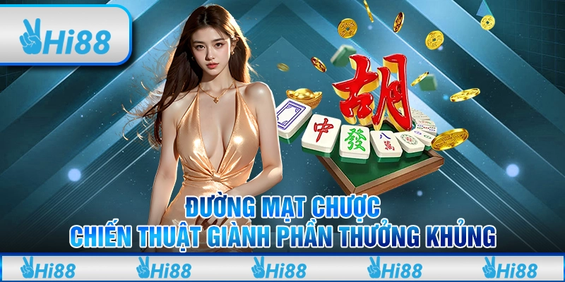 Đường Mạt Chược: Chiến thuật giành phần thưởng khủng