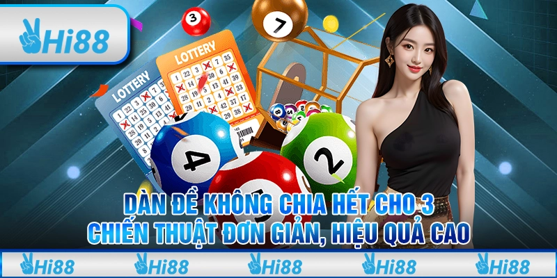 Dàn đề không chia hết cho 3: Chiến thuật đơn giản, hiệu quả cao