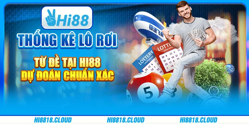 Thống kê lô rơi từ đề tại Hi88: Dự đoán chuẩn xác