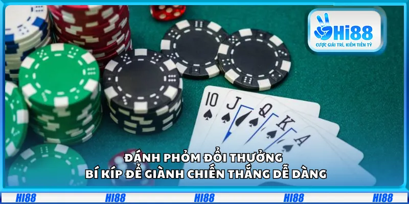 Đánh phỏm đổi thưởng – Bí kíp để giành chiến thắng dễ dàng