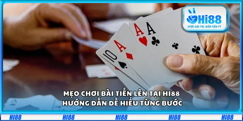 Mẹo chơi bài Tiến Lên tại Hi88 – Hướng dẫn dễ hiểu từng bước